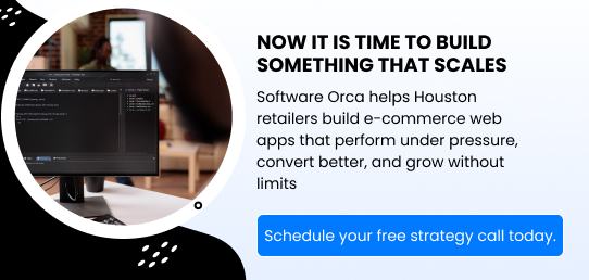 Now it is time to build something that scales. Software Orca helps Houston retailers build e-commerce web apps that perform under pressure, convert better, and grow without limits.