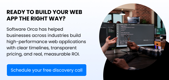 Ready to build your web app the right way, contact software orca.