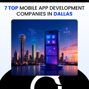 Top Mobile App Development Companies in Dallas