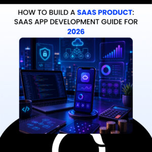 How to Build a SaaS Product SaaS App Development Guide for 2026