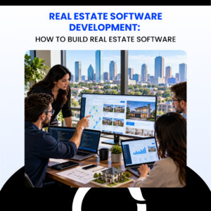 Real Estate Software Development Guide Costs, Features & How to Build