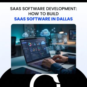 SaaS Software Development How to Build SaaS Software in Dallas